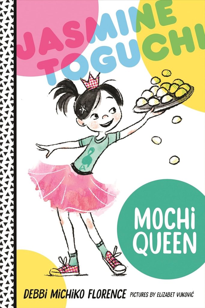 Book cover for Jasmine Toguchi Mochi Queen, by Debbi Michiko Florence, with pictures by Elizabet Vuković